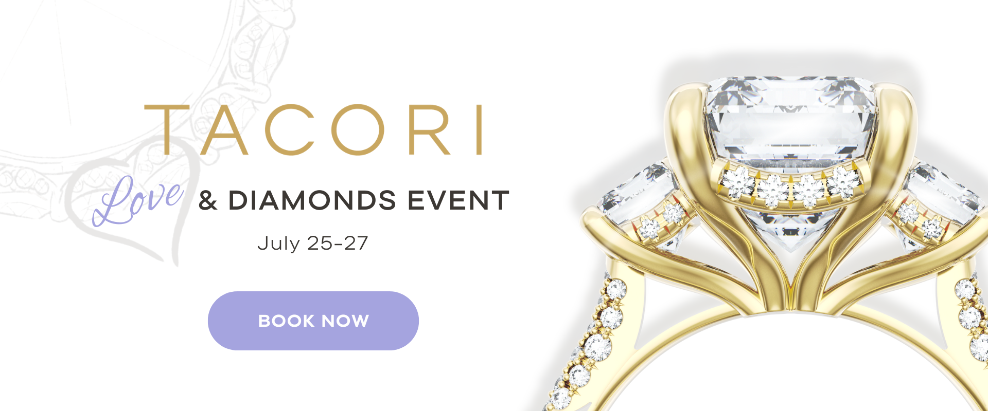 Tacori Love and Diamonds Event banner Tacori Love and Diamonds Event banner featuring a diamond ring; July 25-27